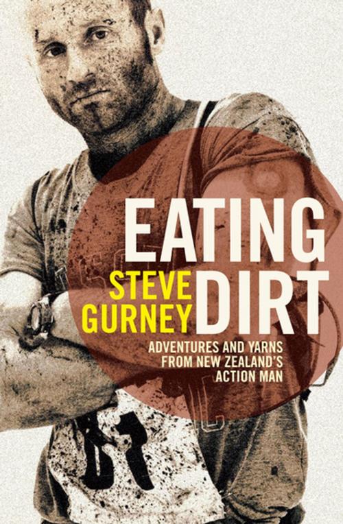 Cover of the book Eating Dirt by Steve Gurney, Random House New Zealand