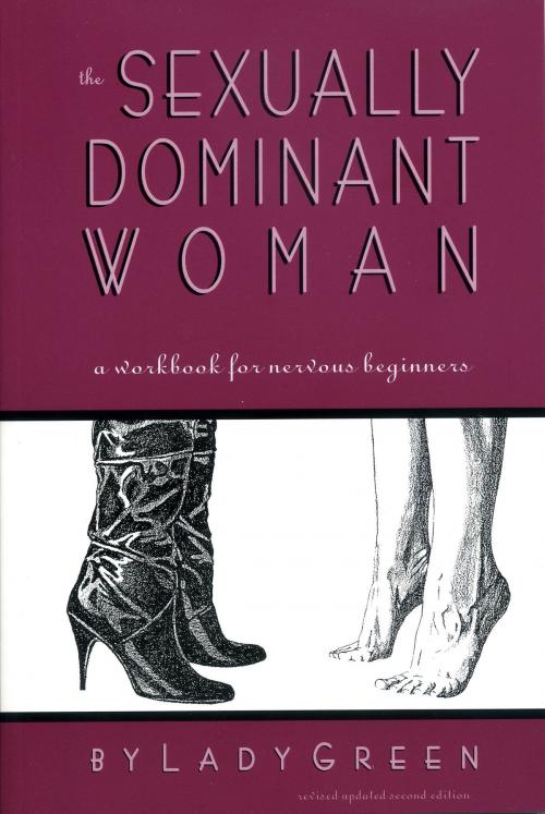 Cover of the book The Sexually Dominant Woman: A Workbook for Nervous Beginners by Lady Green, SCB Distributors