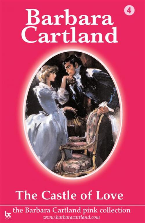Cover of the book 04 Castle of Love by Barbara Cartland, Barbara Cartland.com