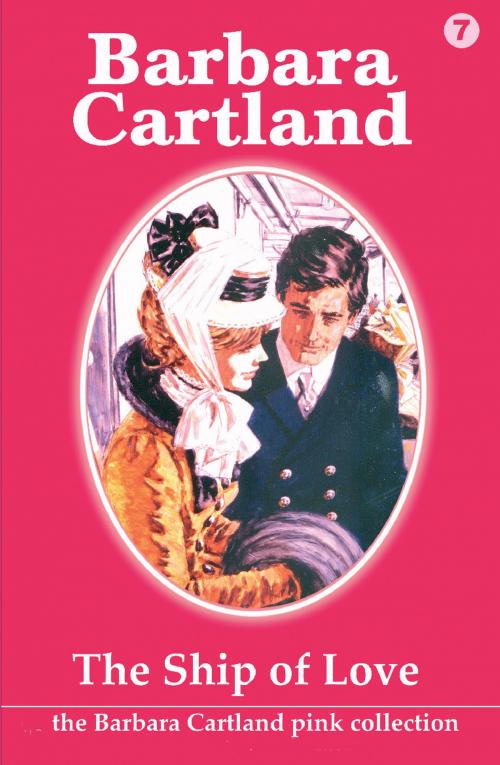 Cover of the book 07 The Ship of Love by Barbara Cartland, Barbara Cartland.com