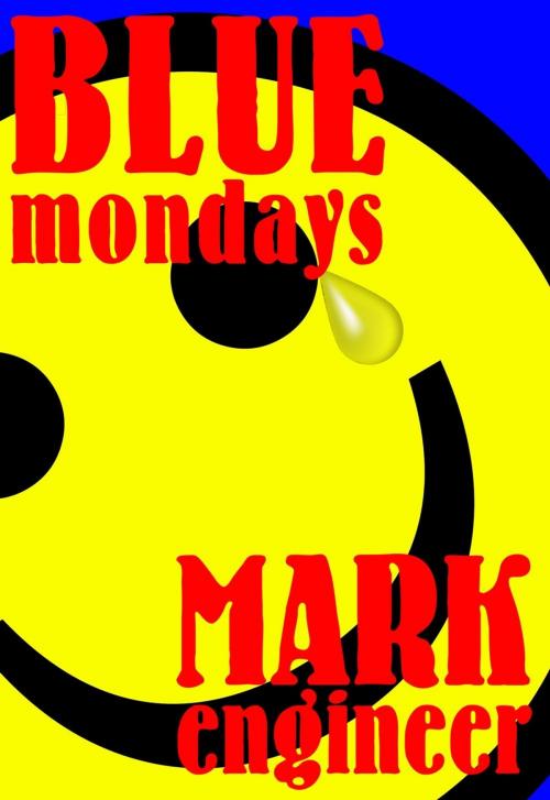 Cover of the book Blue Mondays by Mark Engineer, M-Y Books Ltd