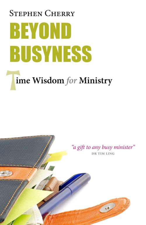 Cover of the book Beyond Busyness by Stephen Cherry, Sacristy Press
