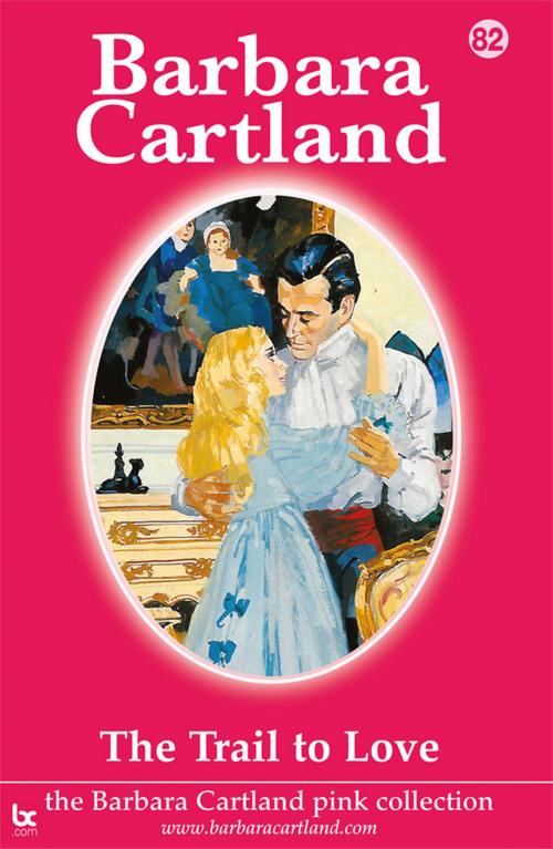 Cover of the book 82 The Trail To love by Barbara Cartland, Barbara Cartland.com
