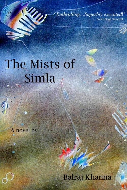 Cover of the book The Mists of Simla by Balraj Khanna, HopeRoad Publishing.com