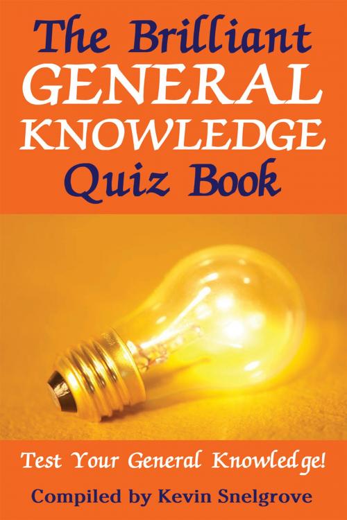 Cover of the book The Brilliant General Knowledge Quiz Book by Kevin Snelgrove, Andrews UK