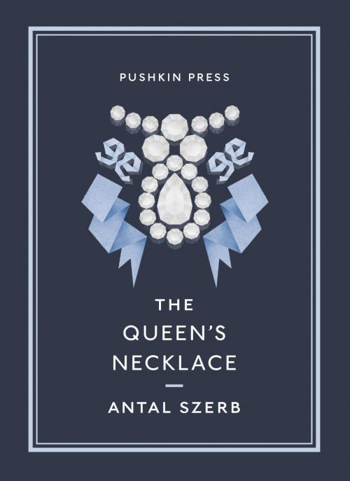 Cover of the book The Queen's Necklace by Antal Szerb, Steerforth Press
