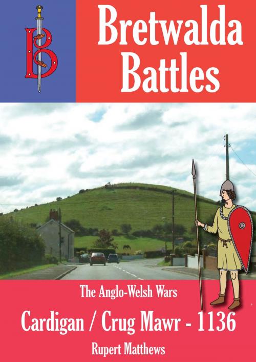 Cover of the book The Battle of Cardigan / Crug Mawr (1136) by Oliver Hayes, Bretwalda Books