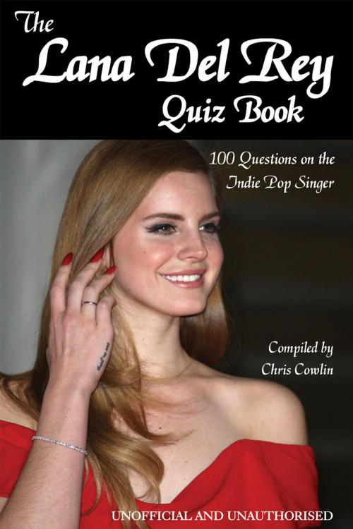 Cover of the book The Lana Del Rey Quiz Book by Chris Cowlin, Andrews UK