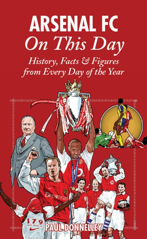 Cover of the book Arsenal FC On This Day: History, Facts & Figures from Every Day of the Year by Paul Donnelley, Pitch Publishing Ltd