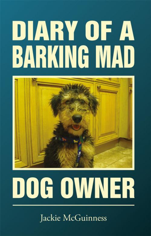 Cover of the book Diary Of A Barking Mad Dog Owner by Jackie McGuinness, Dolman Scott Publishing