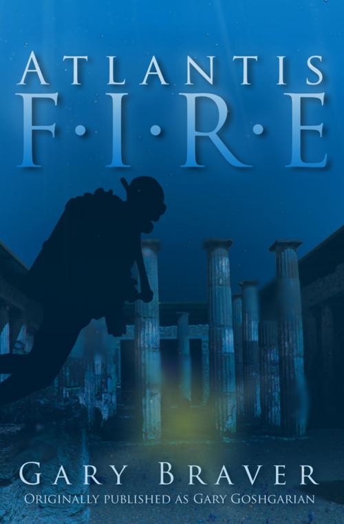 Cover of the book Atlantis Fire by Gary Braver, Gary Braver