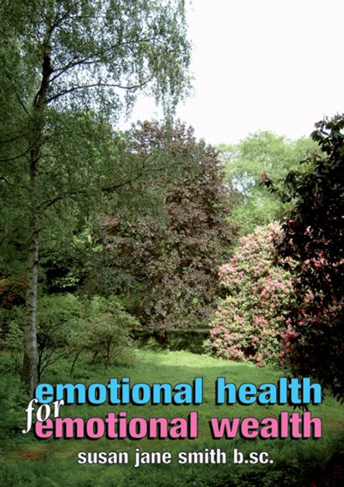 Cover of the book Emotional Health for Emotional Wealth: The View from A Therapists Office by Susan Jane Smith, Counselling in the Forest Publishing