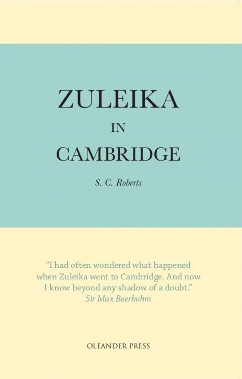 Cover of the book Zuleika in Cambridge by S.C. Roberts, The Oleander Press