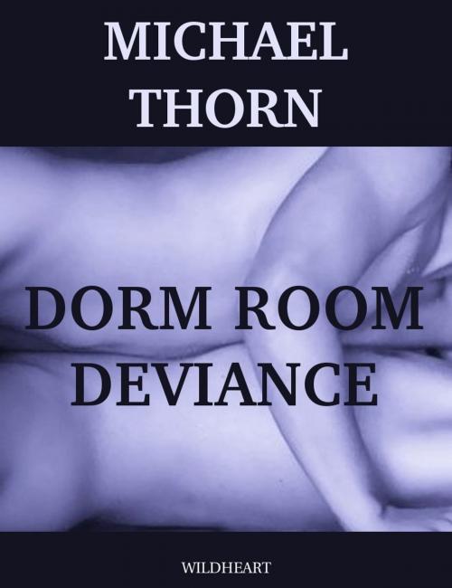 Cover of the book Dorm Room Deviance by Michael Thorn, The Oleander Press