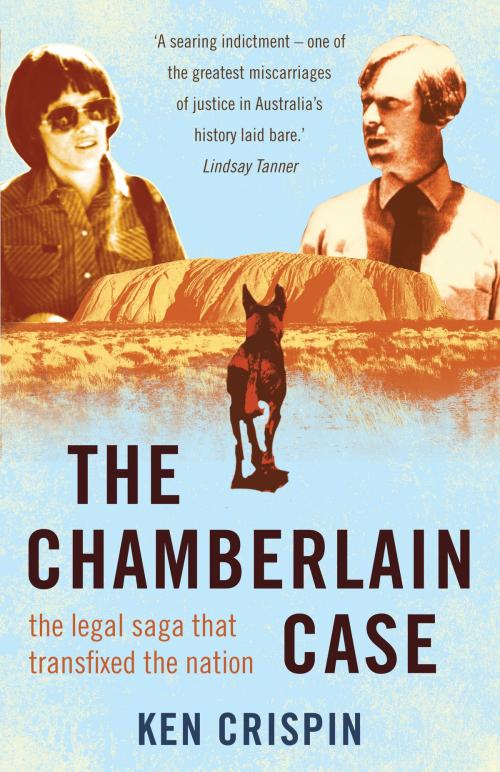 Cover of the book The Chamberlain Case by Ken Crispin, Scribe Publications Pty Ltd