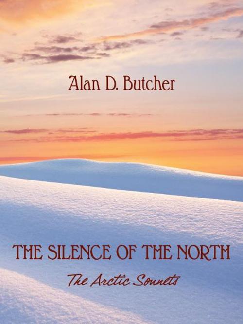 Cover of the book The Silence of the North by Alan D. Butcher, BookLand Press