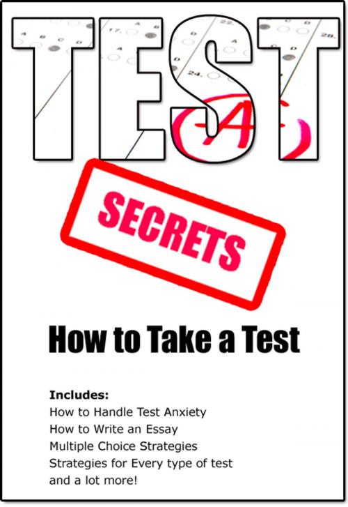 Cover of the book Test Secrets - The Complete Guide to Taking A Test by Complete Test Preparation Team, Complete Test Preparation Publishing