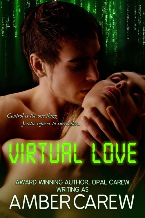 Cover of the book Virtual Love (Sexy Alpha Male Romance) by Amber Carew, Opal Carew, Opal Carew