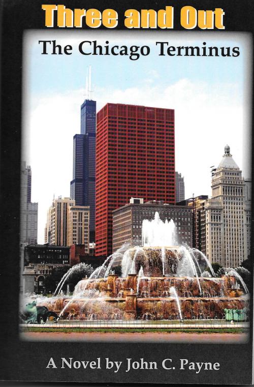 Cover of the book Three and Out: The Chicago Terminus by John C Payne, John C Payne
