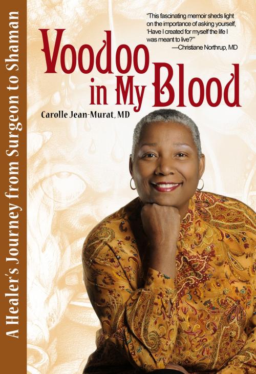 Cover of the book Voodoo In My Blood: A Healer's Journey from Surgeon to Shaman by Carolle Jean Murat, Bettie Youngs Book Publishing Co.