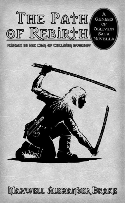 Cover of the book The Path of Rebirth - A Genesis of Oblivion Saga Novella by Maxwell Alexander Drake, Imagined Interprises, Inc.