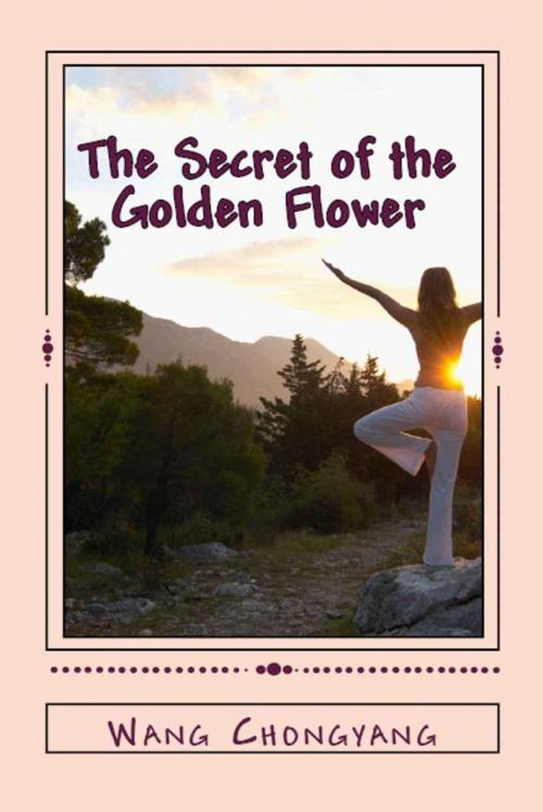 Cover of the book The Secret of the Golden Flower by Wang Chongyang, Richard Wilhelm (translator), Cary F. Baynes (translator), Murine Communications