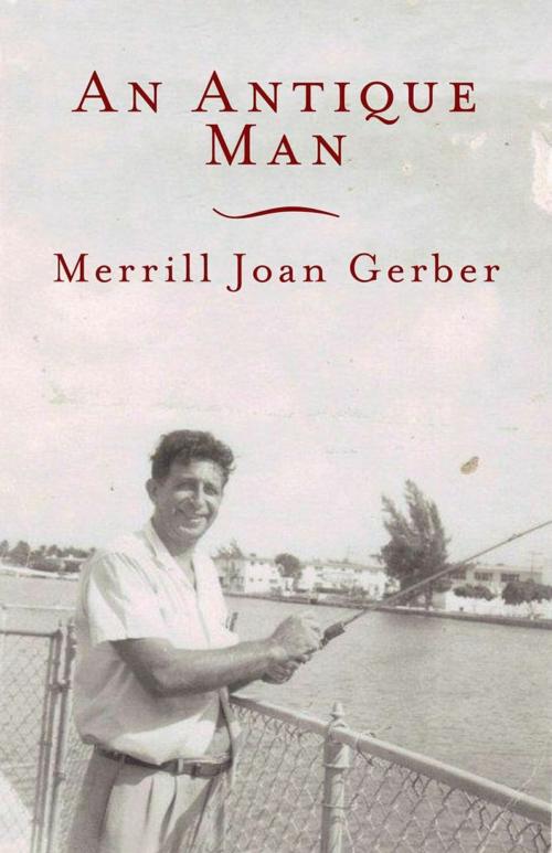 Cover of the book An Antique Man by Merrill Joan Gerber, Dzanc Books