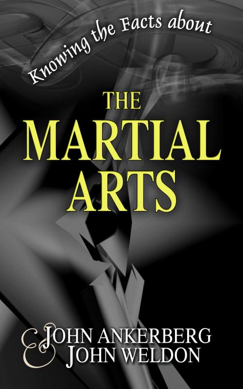 Cover of the book Knowing the Facts about the Martial Arts by John Ankerberg, John Ankerberg
