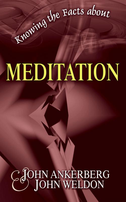 Cover of the book Knowing the Facts about Meditation by John Ankerberg, John Ankerberg