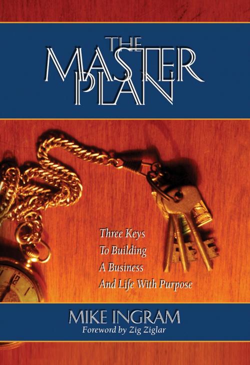 Cover of the book The Master Plan: Three Keys To Building A Business And Life With Purpose by Mike Ingram, Dust Jacket Press