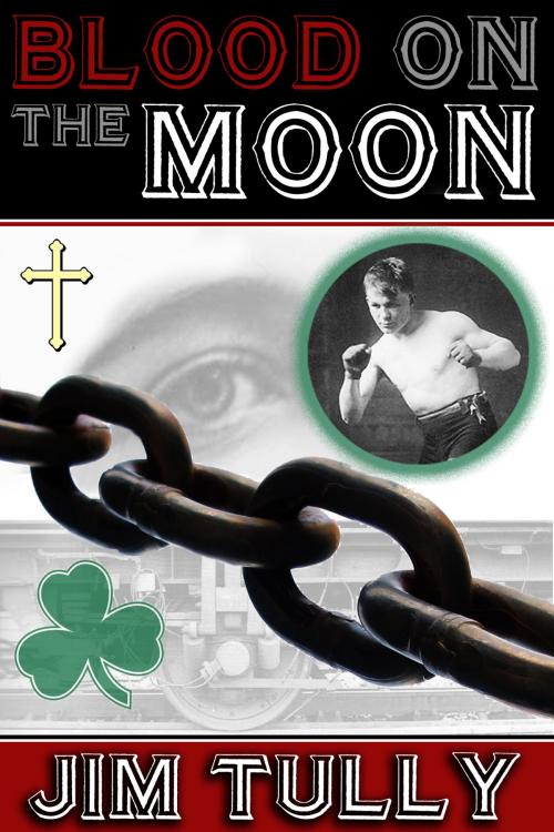 Cover of the book Blood on the Moon by Jim Tully, Ring eBooks