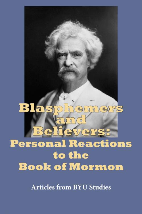 Cover of the book Blasphemers and Believers by BYU Studies, Deseret Book Company