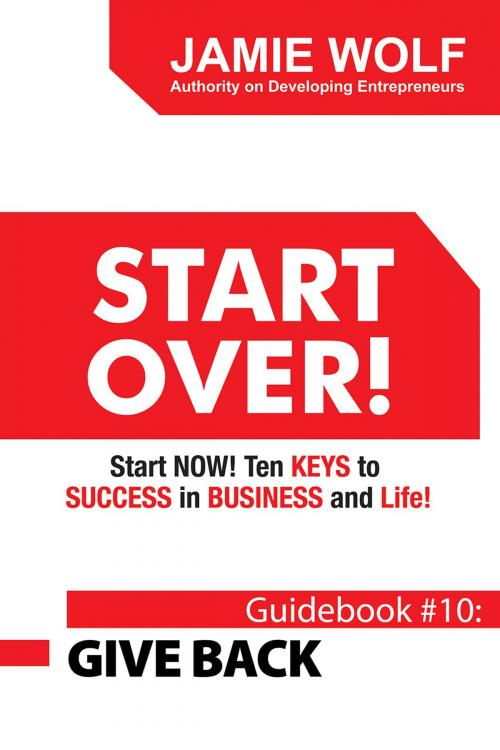 Cover of the book Start Over! Start Now! Ten Keys to Success in Business and Life! by Jamie Wolf, Wolf Tide Publishing