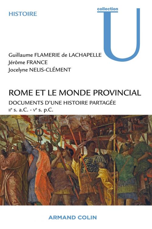 Cover of the book Rome et le monde provincial by Guillaume Flamerie de Lachapelle, Jérôme France, Jocelyne Nelis-Clément, Armand Colin