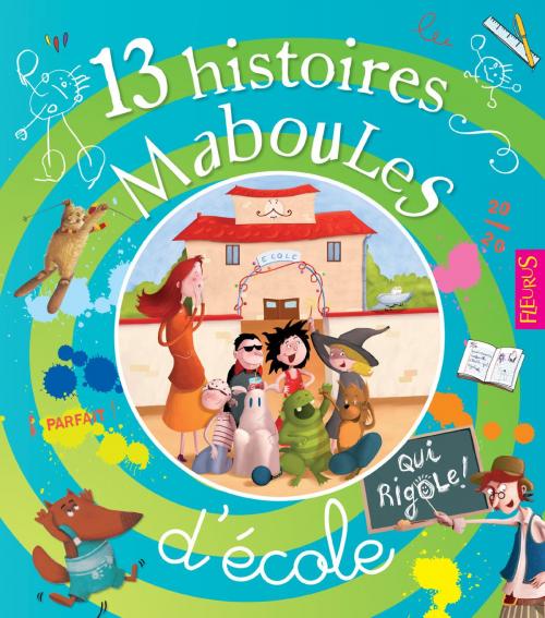 Cover of the book 13 histoires maboules d'école by Claire Renaud, Vincent Villeminot, Fleurus