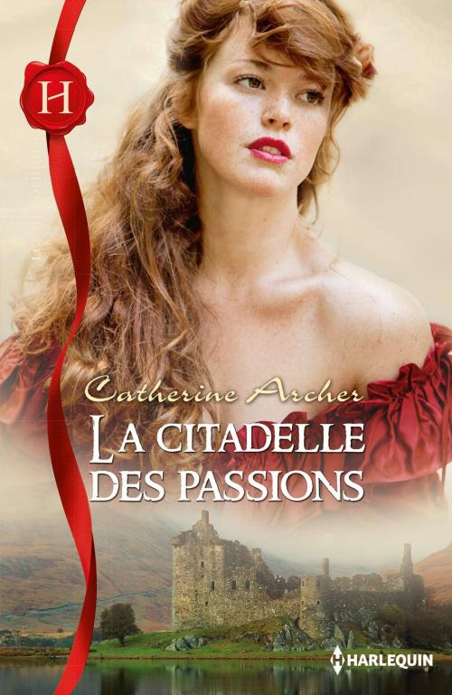 Cover of the book La citadelle des passions by Catherine Archer, Harlequin