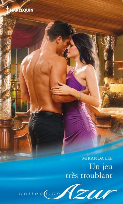 Cover of the book Un jeu très troublant by Miranda Lee, Harlequin