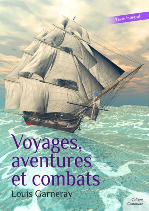 Cover of the book Voyages, aventures et combats (Autobiographie d'un corsaire) by Louis Garneray, Culture commune