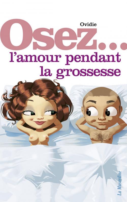 Cover of the book Osez l'amour pendant la grossesse by Ovidie, Groupe CB