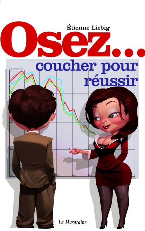 Cover of the book Osez coucher pour réussir by Etienne Liebig, Groupe CB