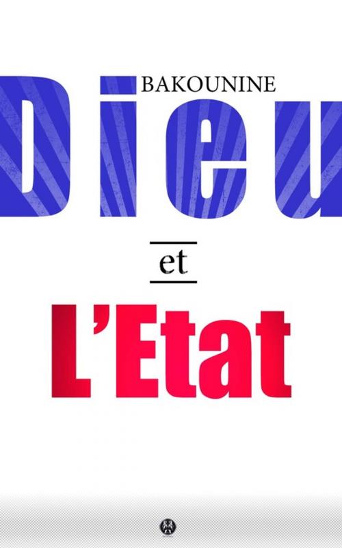 Cover of the book Dieu et l'Etat by Michel Bakounine, Kinoscript