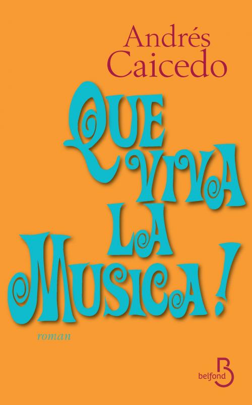 Cover of the book Que viva la musica ! (version enrichie) by Andrés CAICEDO, Place des éditeurs