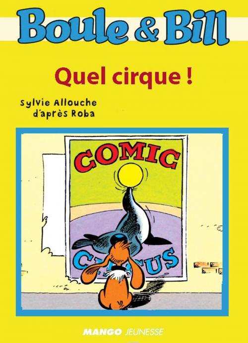 Cover of the book Boule et Bill - Quel cirque ! by Sylvie Allouche, D'Après Roba, Mango