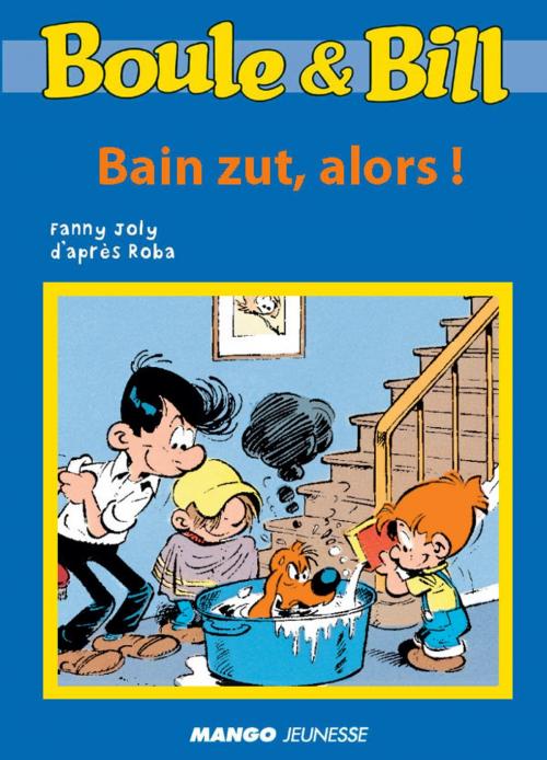 Cover of the book Boule et Bill - Bain zut, alors ! by D'Après Roba, Fanny Joly, Mango