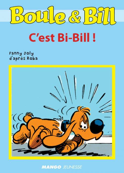 Cover of the book Boule et Bill - C'est Bi-Bill ! by Fanny Joly, D'Après Roba, Mango