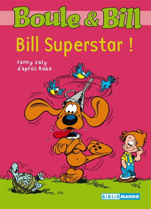 Cover of the book Boule et Bill - Bill Superstar ! by D'Après Roba, Fanny Joly, Mango