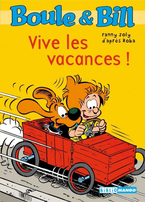 Cover of the book Boule et Bill - Vive les vacances ! by D'Après Roba, Fanny Joly, Mango