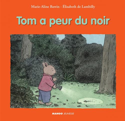 Cover of the book Tom a peur du noir by Marie-Aline Bawin, Elisabeth De Lambilly, Mango