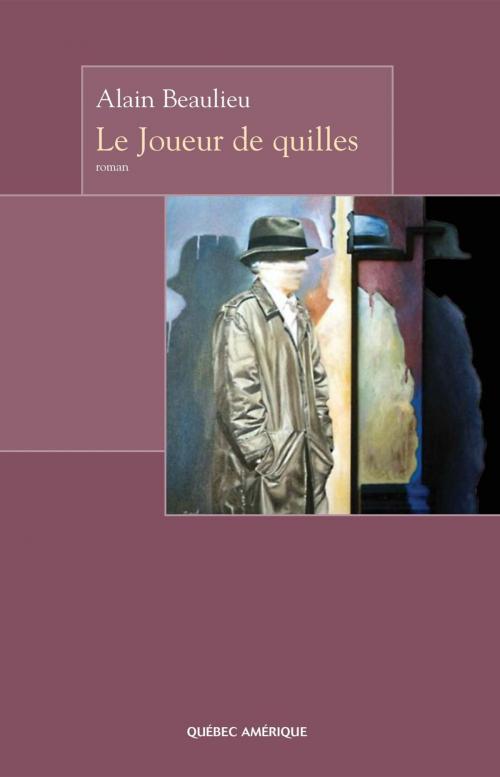 Cover of the book Le Joueur de quilles by Alain Beaulieu, Québec Amérique