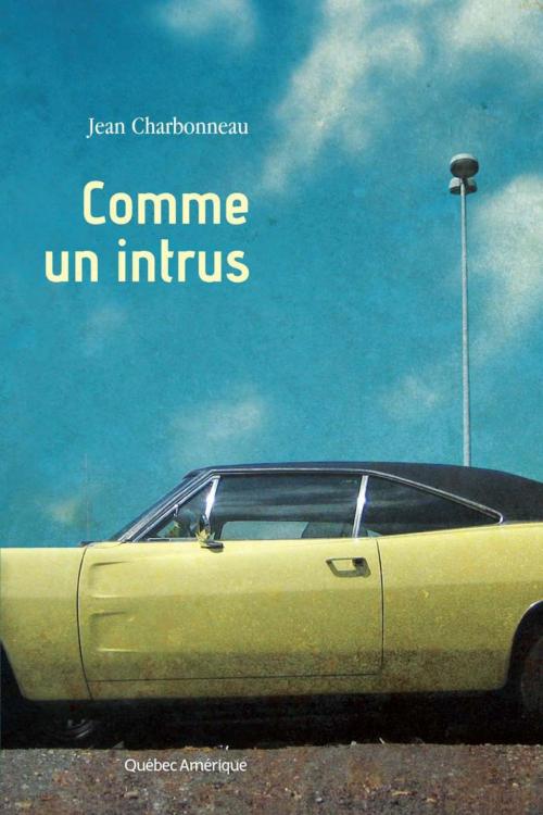 Cover of the book Comme un intrus by Jean Charbonneau, Les Éditions Québec Amérique
